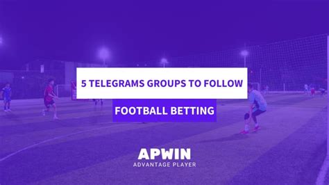 Top 8 Telegrams Groups to Follow for Football Betting .